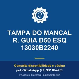 TAMPA DO MANCAL R. GUIA D50 ESQ 13030B2240 - Prudente Tratores